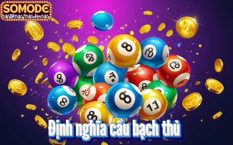 Định nghĩa về cầu bạch thủ