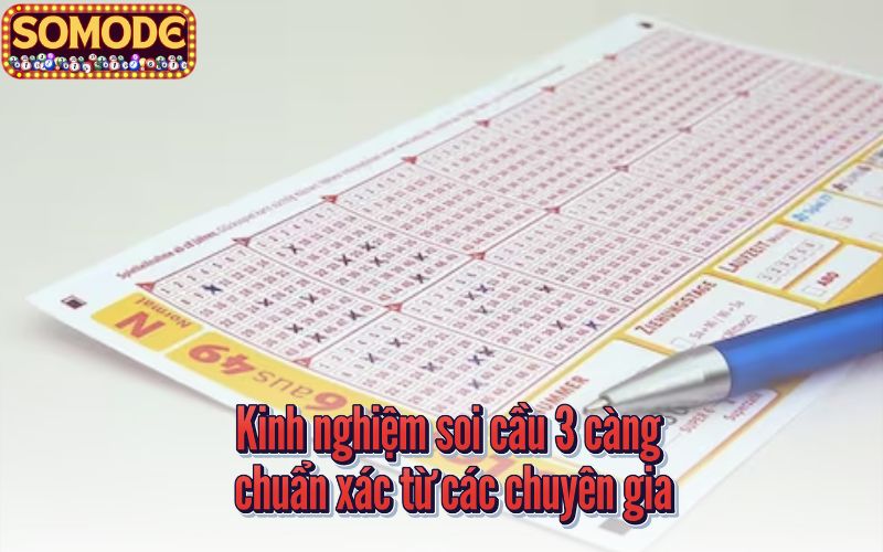 Kinh nghiệm soi cầu 3 càng chuẩn xác từ các chuyên gia