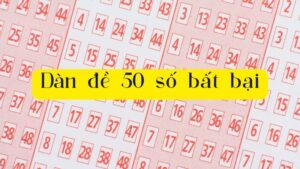 Dàn Đề 50 Số Bất Bại - Chiến Thuật Nuôi Khung Quanh Năm