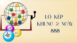 Nuôi lô kép khung 2 ngày 888 là gì? Cách áp dụng hiệu quả