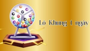 Lô Khung 1 Ngày Là Gì? Cách Chơi & Vào Tiền Hiệu Quả