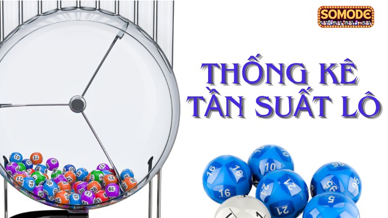 Thống kê tần suất lô - Bí quyết tìm quy luật bắt cầu VIP